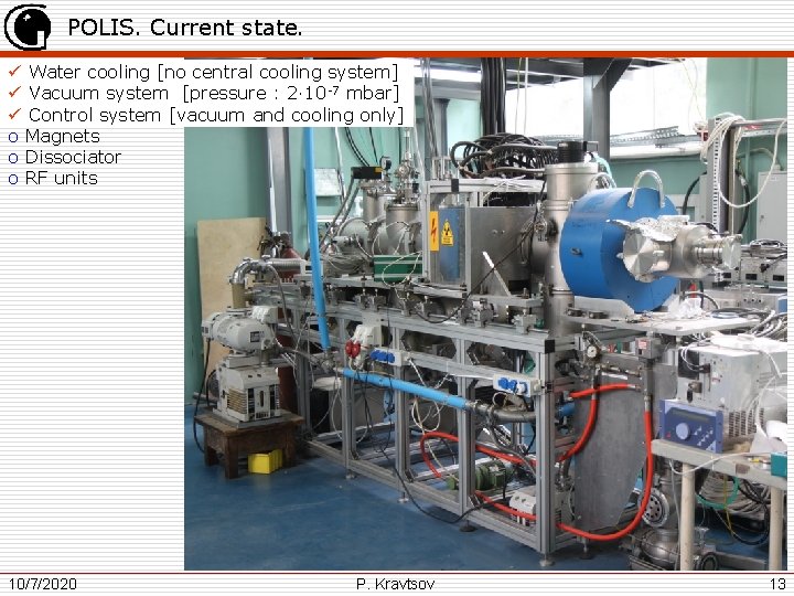 POLIS. Current state. ü Water cooling [no central cooling system] ü Vacuum system [pressure