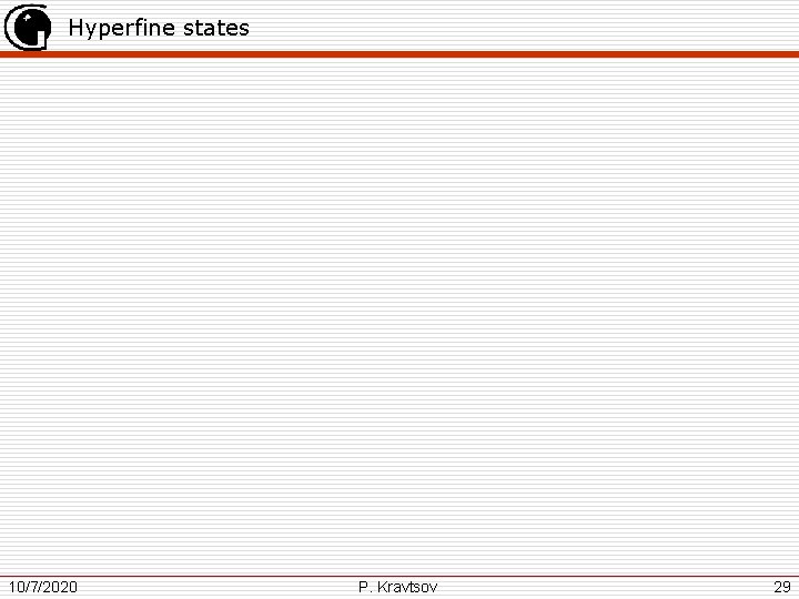 Hyperfine states 10/7/2020 P. Kravtsov 29 
