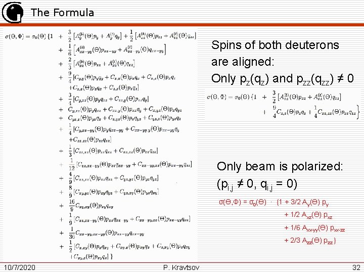 The Formula Spins of both deuterons are aligned: Only pz(qz) and pzz(qzz) ≠ 0