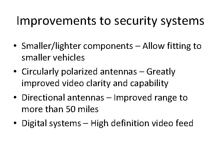 Improvements to security systems • Smaller/lighter components – Allow fitting to smaller vehicles •