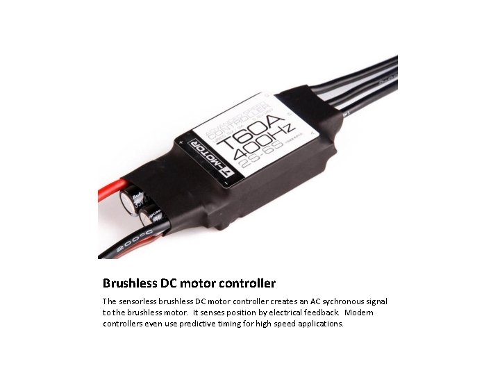 Brushless DC motor controller The sensorless brushless DC motor controller creates an AC sychronous