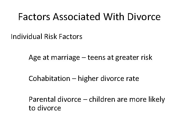 Factors Associated With Divorce Individual Risk Factors Age at marriage – teens at greater