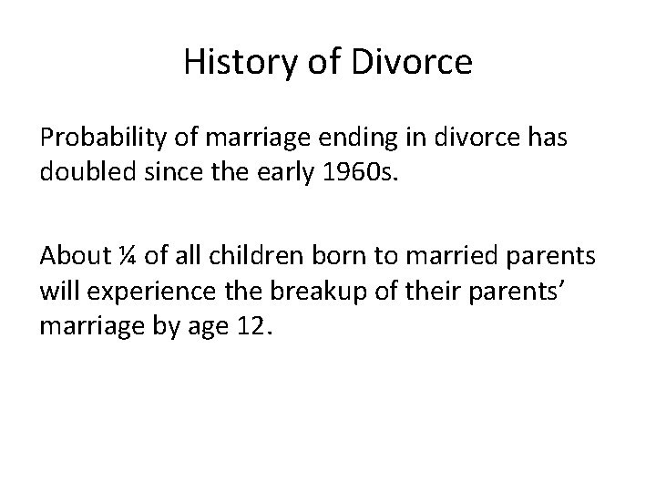 History of Divorce Probability of marriage ending in divorce has doubled since the early