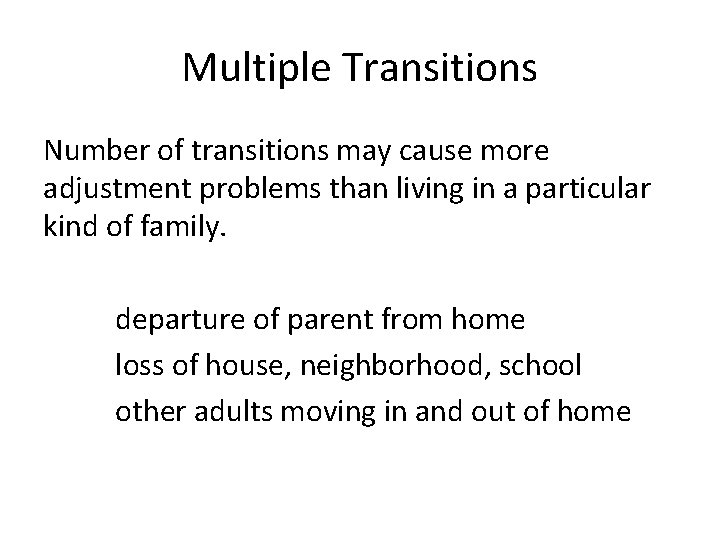 Multiple Transitions Number of transitions may cause more adjustment problems than living in a