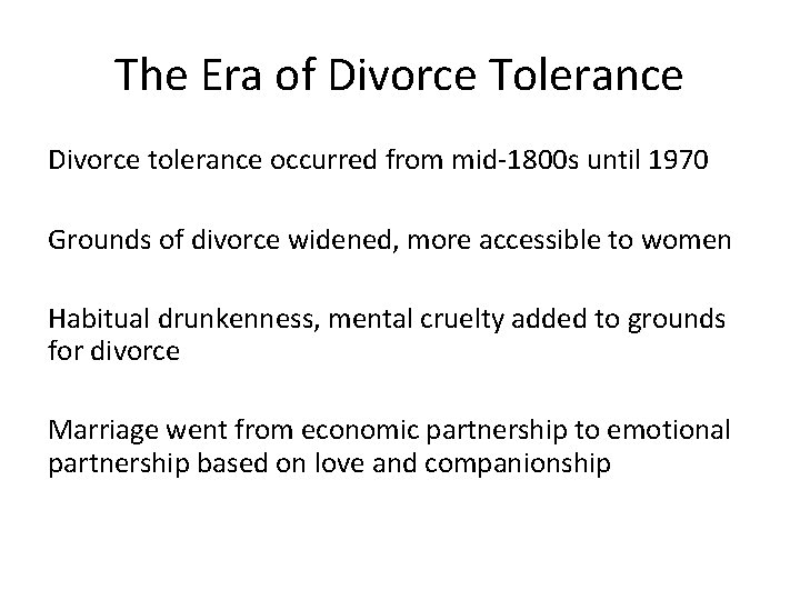 The Era of Divorce Tolerance Divorce tolerance occurred from mid-1800 s until 1970 Grounds