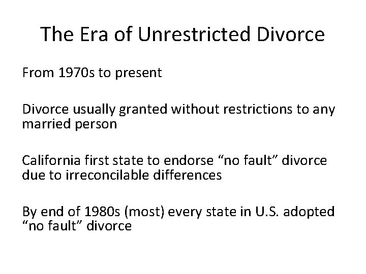 The Era of Unrestricted Divorce From 1970 s to present Divorce usually granted without