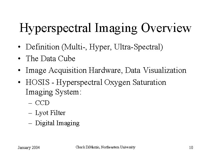 Hyperspectral Imaging Overview • • Definition (Multi-, Hyper, Ultra-Spectral) The Data Cube Image Acquisition