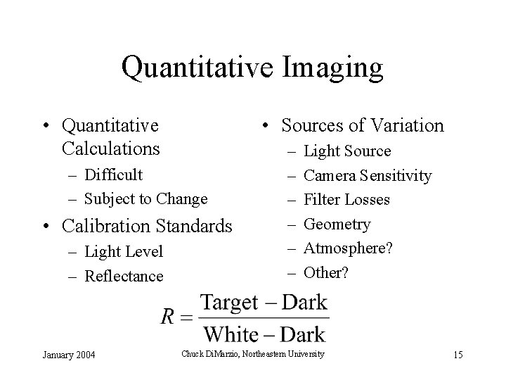 Quantitative Imaging • Quantitative Calculations • Sources of Variation – Difficult – Subject to