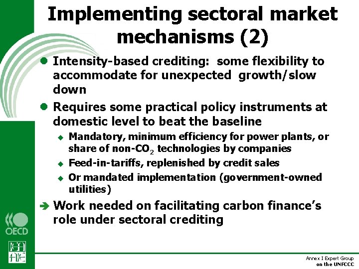 Implementing sectoral market mechanisms (2) l Intensity-based crediting: some flexibility to accommodate for unexpected