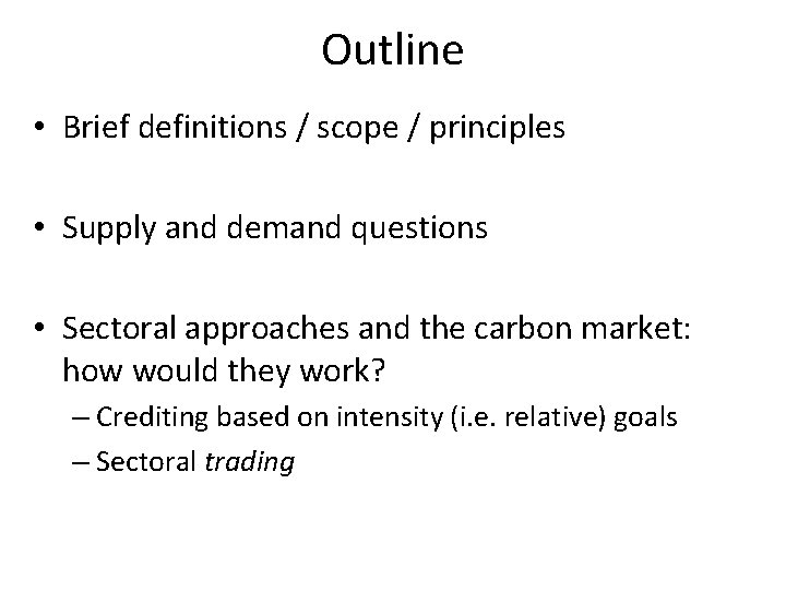 Outline • Brief definitions / scope / principles • Supply and demand questions •