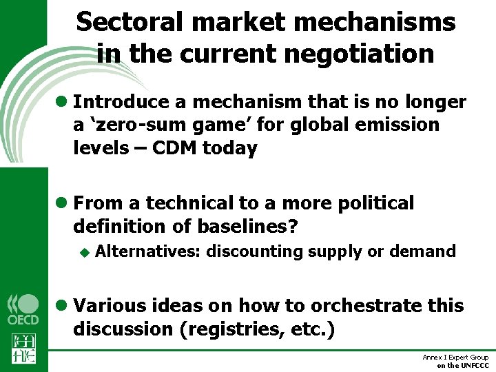Sectoral market mechanisms in the current negotiation l Introduce a mechanism that is no