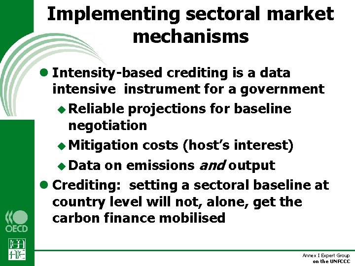 Implementing sectoral market mechanisms l Intensity-based crediting is a data intensive instrument for a