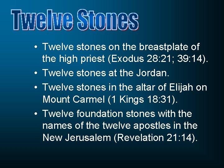  • Twelve stones on the breastplate of the high priest (Exodus 28: 21;