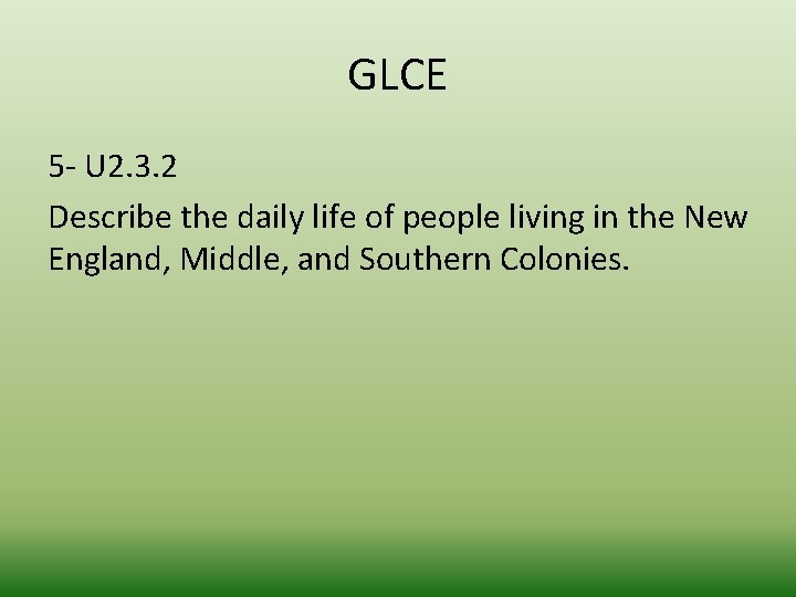 GLCE 5 - U 2. 3. 2 Describe the daily life of people living