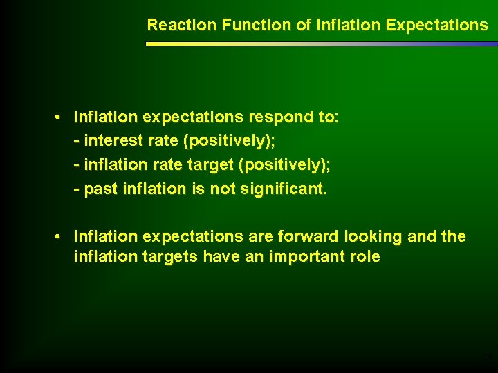 Reaction Function of Inflation Expectations • Inflation expectations respond to: - interest rate (positively);