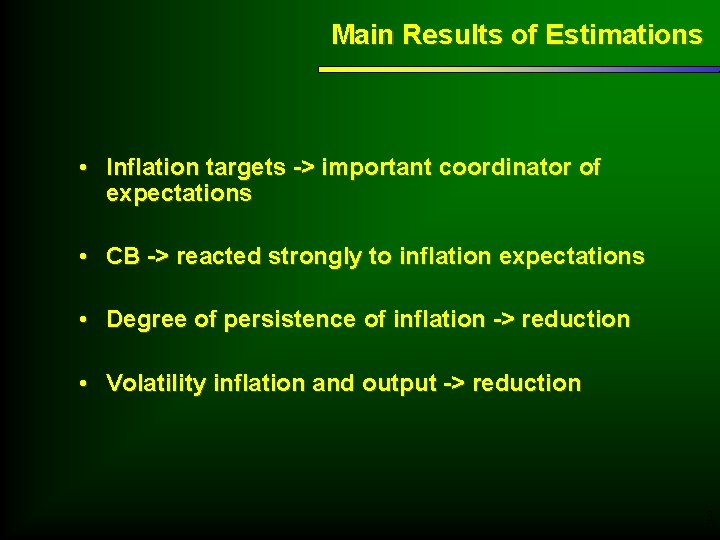 Main Results of Estimations • Inflation targets -> important coordinator of expectations • CB