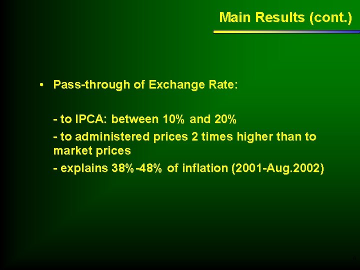 Main Results (cont. ) • Pass-through of Exchange Rate: - to IPCA: between 10%