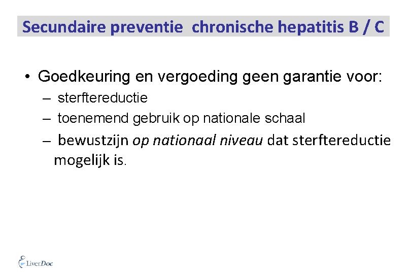 Secundaire preventie chronische hepatitis B / C • Goedkeuring en vergoeding geen garantie voor: