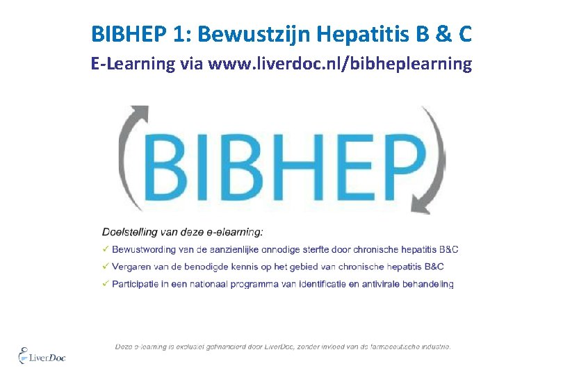 BIBHEP 1: Bewustzijn Hepatitis B & C E-Learning via www. liverdoc. nl/bibheplearning 