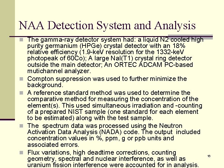 NAA Detection System and Analysis n The gamma-ray detector system had: a liquid N