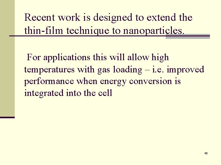 Recent work is designed to extend the thin-film technique to nanoparticles. For applications this