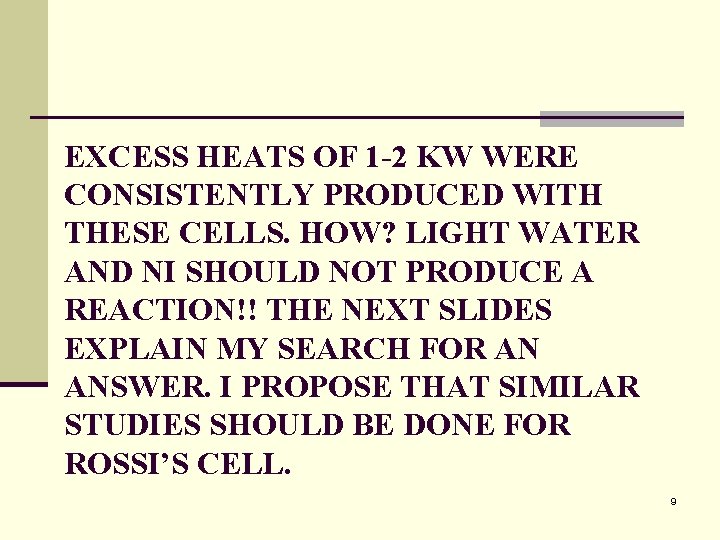 EXCESS HEATS OF 1 -2 KW WERE CONSISTENTLY PRODUCED WITH THESE CELLS. HOW? LIGHT