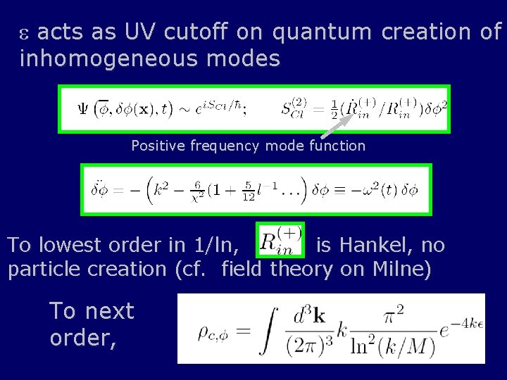 e acts as UV cutoff on quantum creation of inhomogeneous modes Positive frequency mode