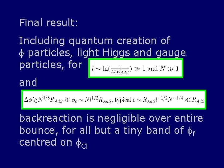 Final result: Including quantum creation of f particles, light Higgs and gauge particles, for