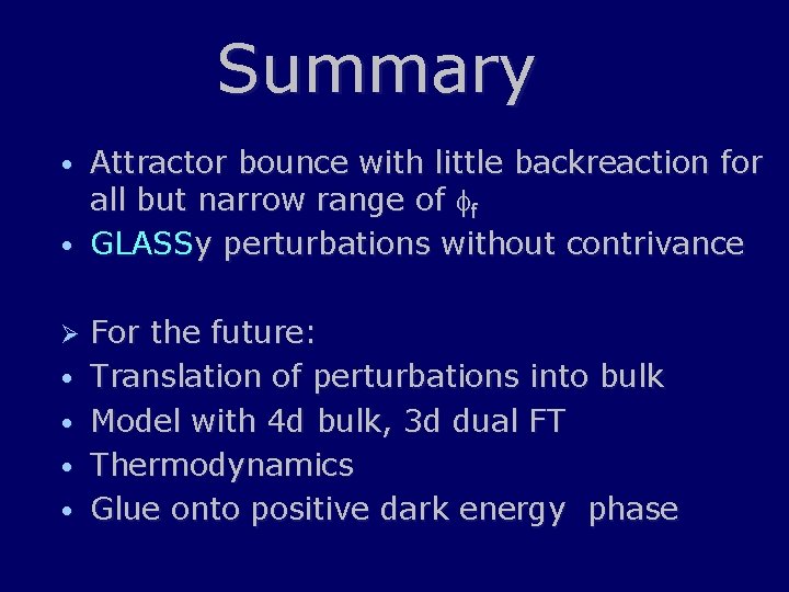 Summary Attractor bounce with little backreaction for all but narrow range of ff •