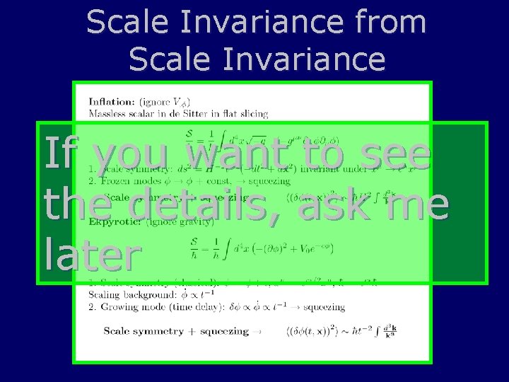 Scale Invariance from Scale Invariance If you want to see the details, ask me