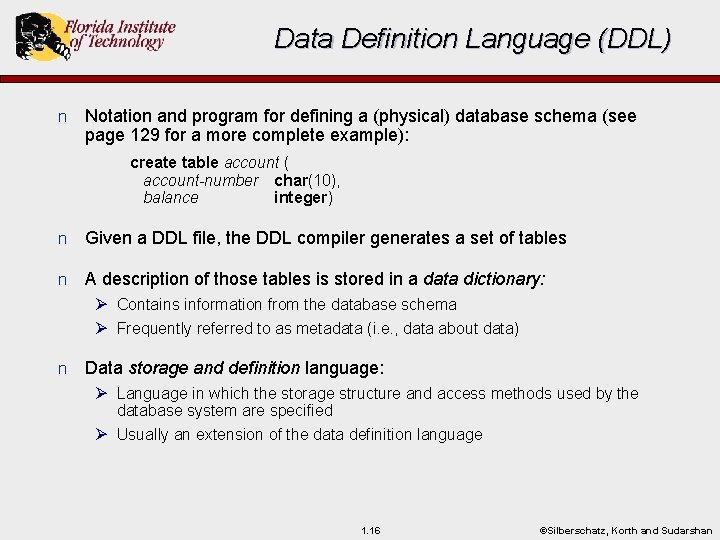 Data Definition Language (DDL) n Notation and program for defining a (physical) database schema Data Definition Language (DDL) n Notation and program for defining a (physical) database schema