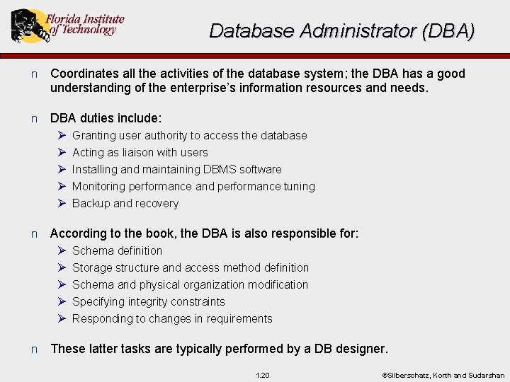 Database Administrator (DBA) n Coordinates all the activities of the database system; the DBA Database Administrator (DBA) n Coordinates all the activities of the database system; the DBA