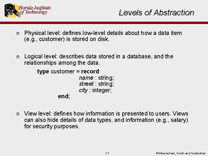 Levels of Abstraction n Physical level: defines low-level details about how a data item Levels of Abstraction n Physical level: defines low-level details about how a data item