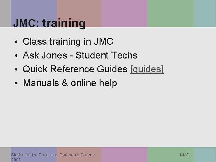 JMC: training • • Class training in JMC Ask Jones - Student Techs Quick