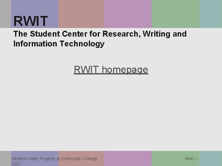 RWIT The Student Center for Research, Writing and Information Technology RWIT homepage Student Video