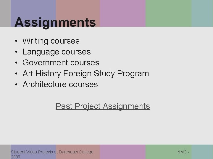 Assignments • • • Writing courses Language courses Government courses Art History Foreign Study