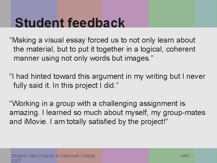 Student feedback “Making a visual essay forced us to not only learn about the
