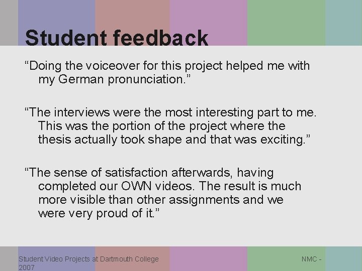 Student feedback “Doing the voiceover for this project helped me with my German pronunciation.
