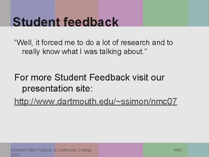 Student feedback “Well, it forced me to do a lot of research and to