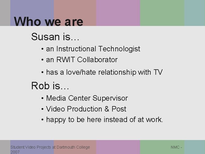 Who we are Susan is… • an Instructional Technologist • an RWIT Collaborator •