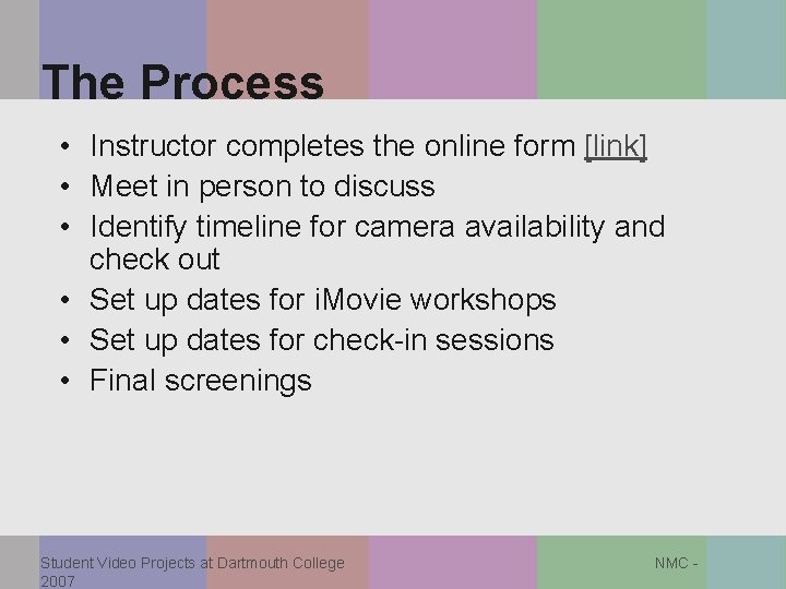 The Process • Instructor completes the online form [link] • Meet in person to