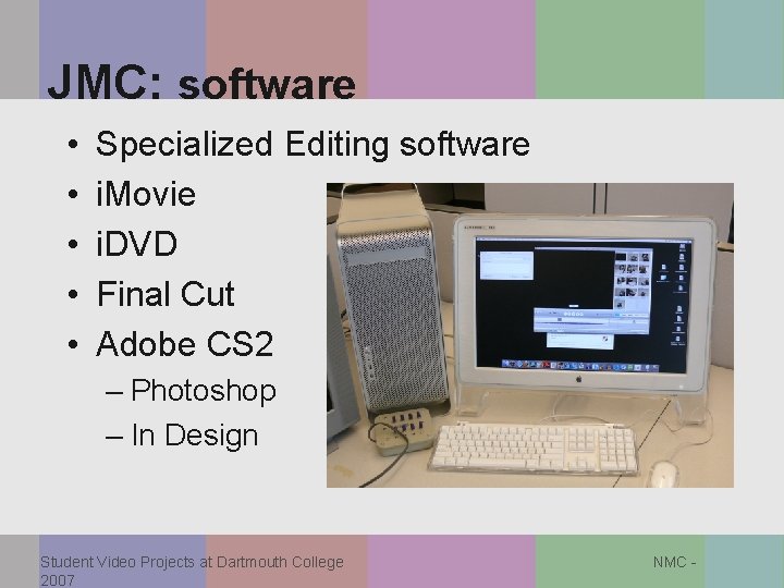 JMC: software • • • Specialized Editing software i. Movie i. DVD Final Cut