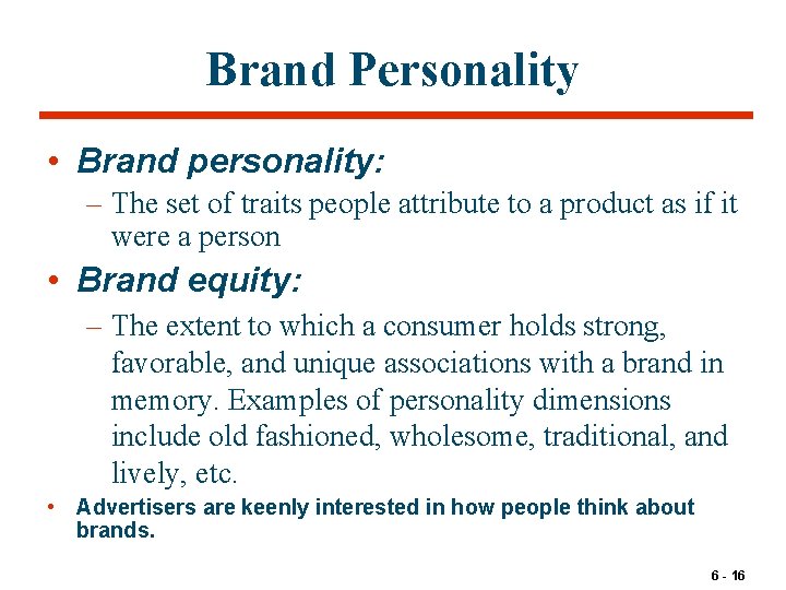 Brand Personality • Brand personality: – The set of traits people attribute to a