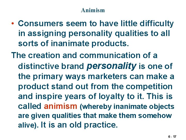 Animism • Consumers seem to have little difficulty in assigning personality qualities to all