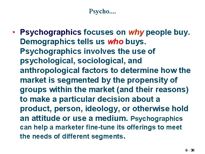 Psycho. . • Psychographics focuses on why people buy. Demographics tells us who buys.