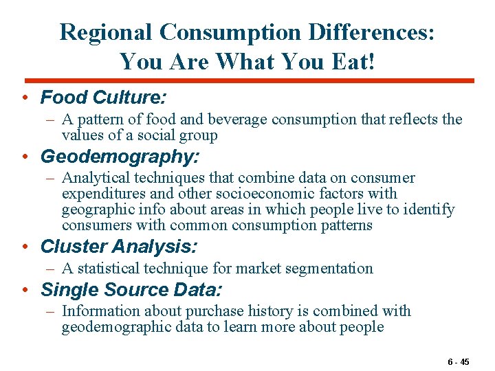 Regional Consumption Differences: You Are What You Eat! • Food Culture: – A pattern