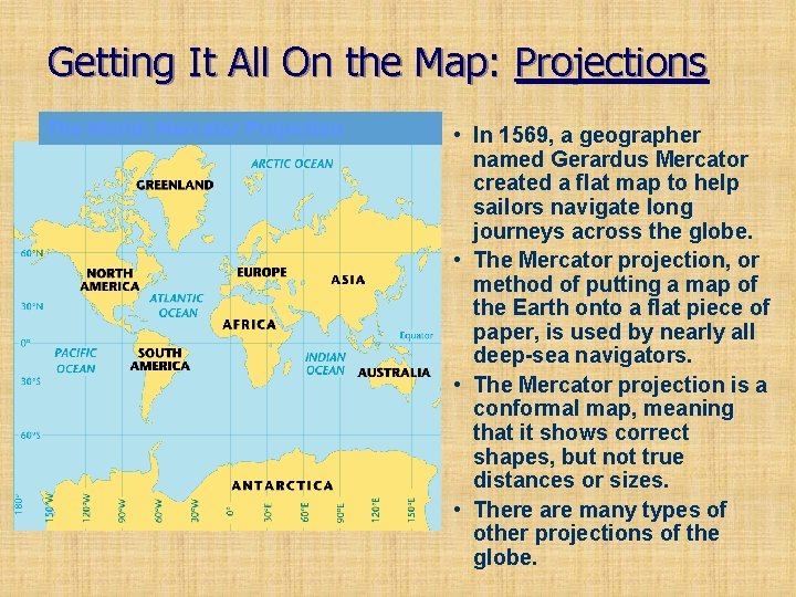 Getting It All On the Map: Projections The World: Mercator Projection • In 1569,