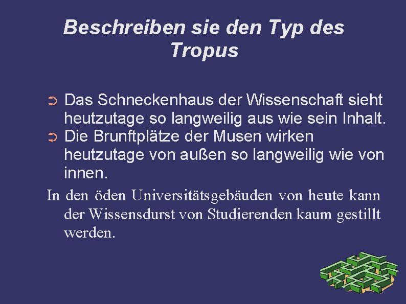 Beschreiben sie den Typ des Tropus Das Schneckenhaus der Wissenschaft sieht heutzutage so langweilig