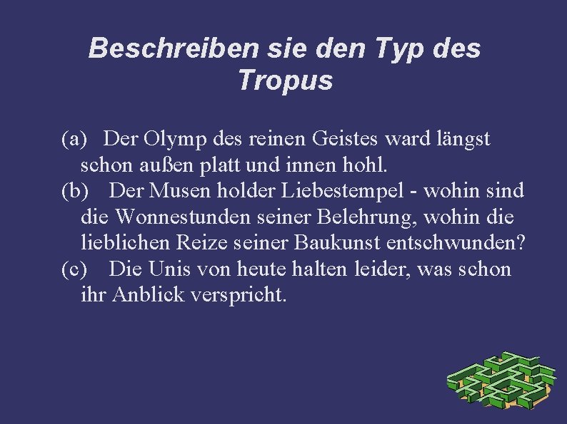 Beschreiben sie den Typ des Tropus (a) Der Olymp des reinen Geistes ward längst