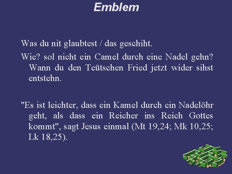Emblem Was du nit glaubtest / das geschiht. Wie? sol nicht ein Camel durch